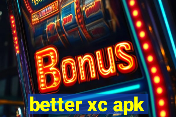 better xc apk